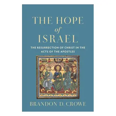 "The Hope of Israel: The Resurrection of Christ in the Acts of the Apostles" - "" ("Crowe Brando