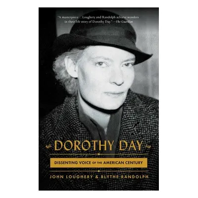 "Dorothy Day: Dissenting Voice of the American Century" - "" ("Loughery John")(Paperback)