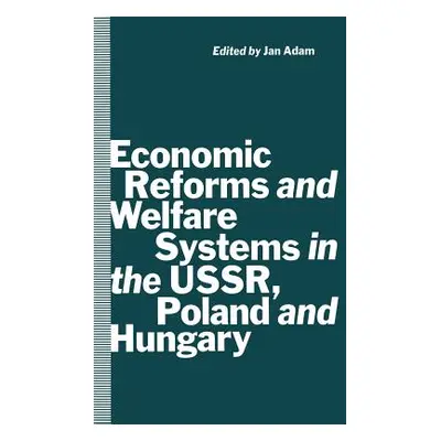 "Economic Reforms and Welfare Systems in the Ussr, Poland and Hungary: Social Contract in Transf