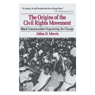 "Origins of the Civil Rights Movements" - "" ("Morris Aldon D.")(Paperback)