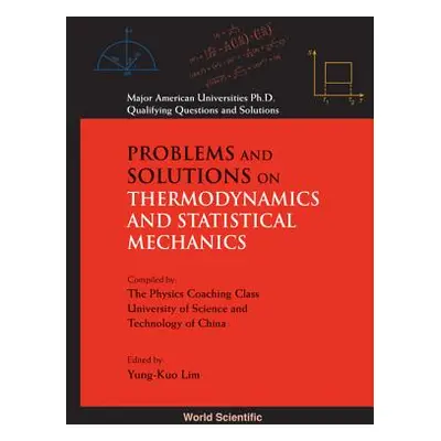 "Problems and Solutions on Thermodynamics and Statistical Mechanics" - "" ("Lim Yung-Kuo")(Pevná