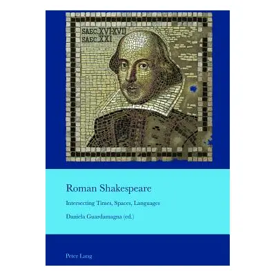 "Roman Shakespeare; Intersecting Times, Spaces, Languages" - "" ("Bullen J. B.")(Paperback)