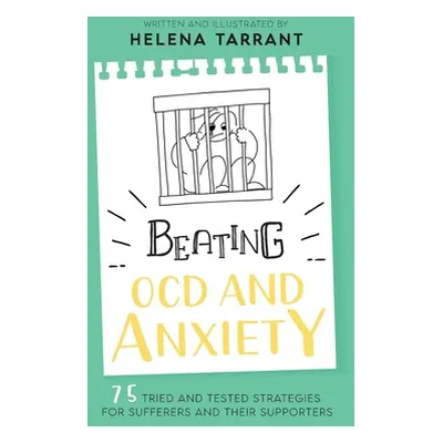 "Beating OCD and Anxiety: 75 Tried and Tested Strategies for Sufferers and their Supporters" - "