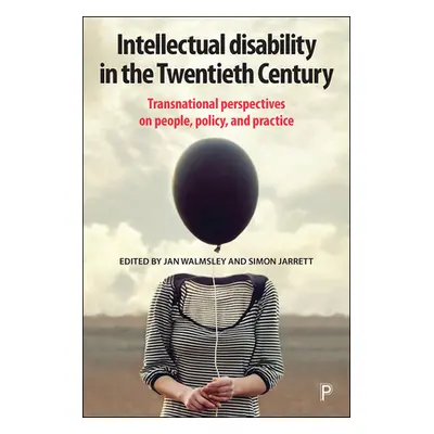 "Intellectual Disability in the Twentieth Century: Transnational Perspectives on People, Policy,