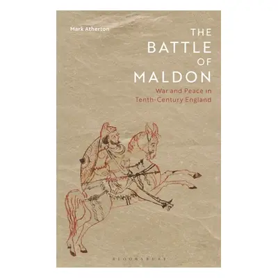 "The Battle of Maldon: War and Peace in Tenth-Century England" - "" ("Atherton Mark")(Paperback)