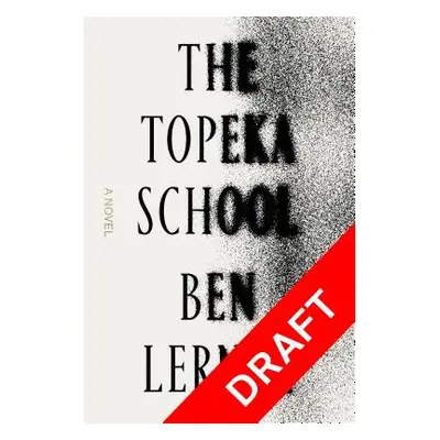 "The Topeka School" - "" ("Lerner Ben")(Pevná vazba)