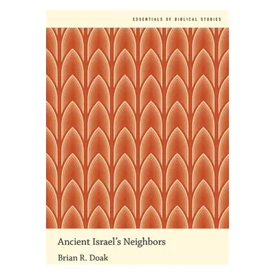 "Ancient Israel's Neighbors" - "" ("Doak Brian R.")(Paperback)