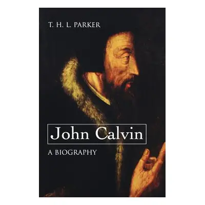 "John Calvin--A Biography" - "" ("Parker T. H. L.")(Paperback)