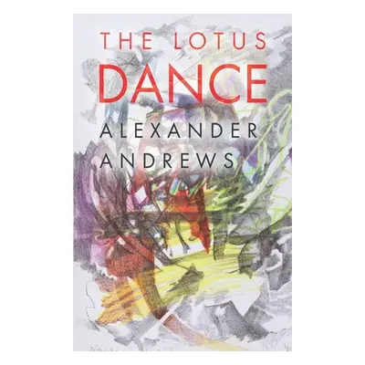 "Lotus Dance" - "" ("Andrews Alexander")(Paperback / softback)