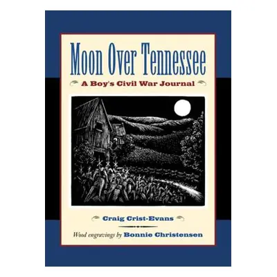 "Moon Over Tennessee: A Boy's Civil War Journal" - "" ("Crist-Evans Craig")(Paperback)