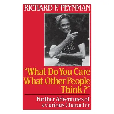 "What Do You Care What Other People Think?: Further Adventures of a Curious Character" - "" ("Fe