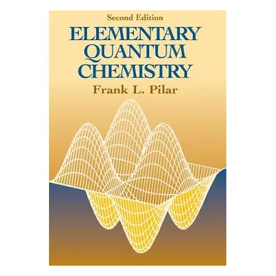 "Elementary Quantum Chemistry, Second Edition" - "" ("Pilar Frank L.")(Paperback)