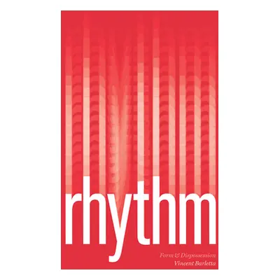 "Rhythm: Form and Dispossession" - "" ("Barletta Vincent")(Paperback)