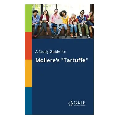 "A Study Guide for Moliere's Tartuffe" - "" ("Gale Cengage Learning")(Paperback)