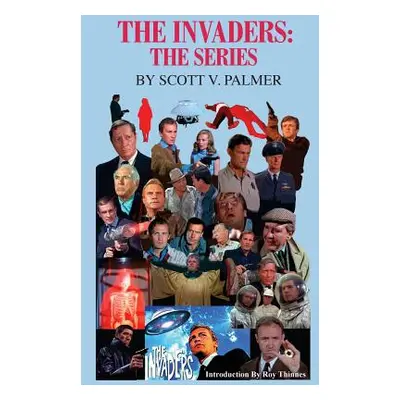 "The Invaders: The Series" - "" ("Palmer Scott V.")(Pevná vazba)