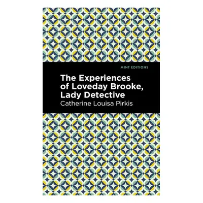 "The Experience of Loveday Brooke, Lady Detective" - "" ("Pirkis Catherine Louisa")(Paperback)