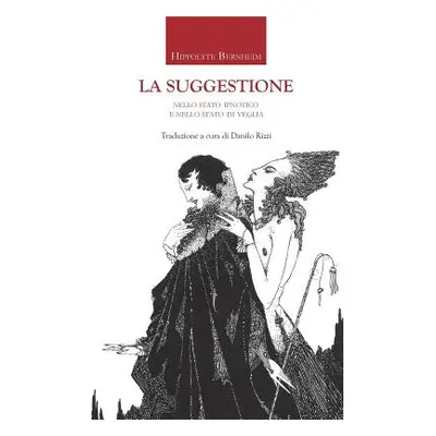 "La suggestione nello stato ipnotico e nello stato di veglia" - "" ("Bernheim Hippolyte")(Paperb