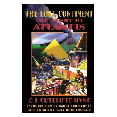 "The Lost Continent: The Story of Atlantis" - "" ("Hyne C. J. Cutcliffe")(Paperback)