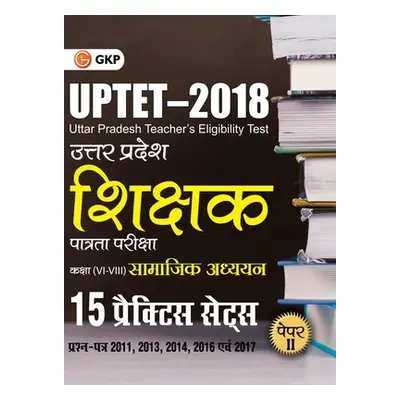 "UPTET 2018 - Paper II Class VI - VIII - Social Science - 15 Practice Sets" - "" ("Gkp")(Paperba