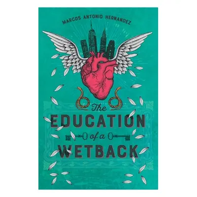 "The Education of a Wetback" - "" ("Hernandez Marcos Antonio")(Paperback)