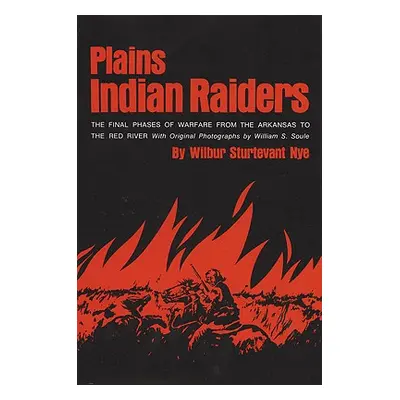 "Plains Indian Raiders: The Final Phases of Warfare from the Arkansas to the Red River" - "" ("N