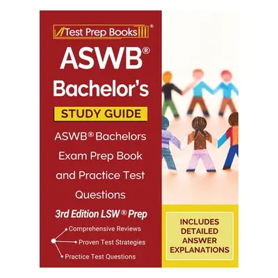 "ASWB Bachelor's Study Guide: ASWB Bachelors Exam Prep Book and Practice Test Questions [3rd Edi