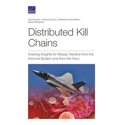 "Distributed Kill Chains: Drawing Insights for Mosaic Warfare from the Immune System and from th