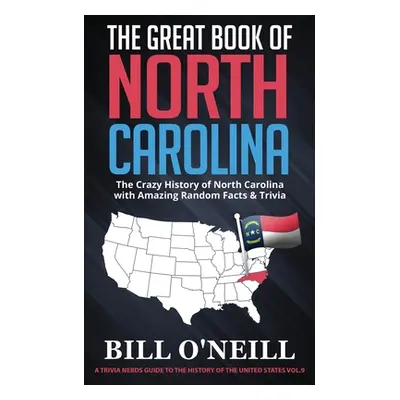 "The Great Book of North Carolina: The Crazy History of North Carolina with Amazing Random Facts