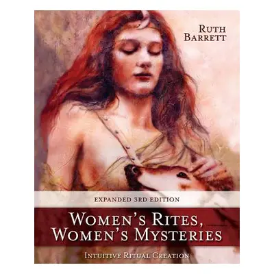 "Women's Rites, Women's Mysteries: Intuitive Ritual Creation" - "" ("Barrett Ruth")(Paperback)