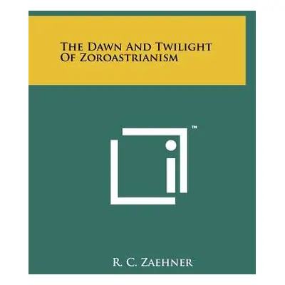 "The Dawn And Twilight Of Zoroastrianism" - "" ("Zaehner R. C.")(Paperback)