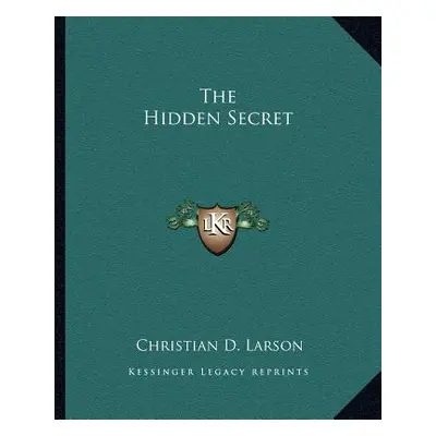 "The Hidden Secret" - "" ("Larson Christian D.")(Paperback)