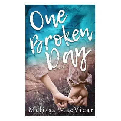 "One Broken Day" - "" ("MacVicar Melissa")(Paperback)