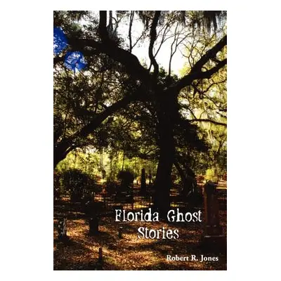 "Florida Ghost Stories" - "" ("Jones Robert R.")(Paperback)