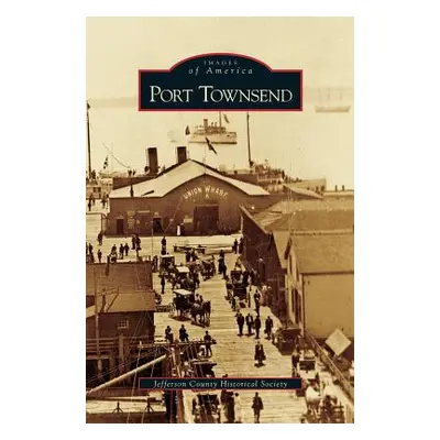 "Port Townsend" - "" ("Jefferson County Historical Society")(Pevná vazba)