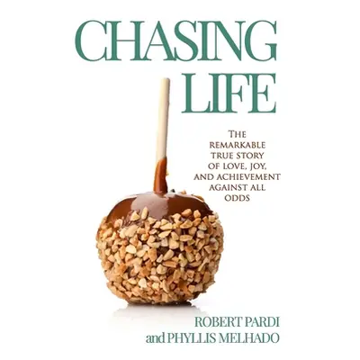 "Chasing Life: The Remarkable True Story of Love, Joy and Achievement Against All Odds" - "" ("M