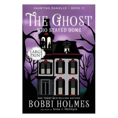 "The Ghost Who Stayed Home" - "" ("Holmes Bobbi")(Paperback)