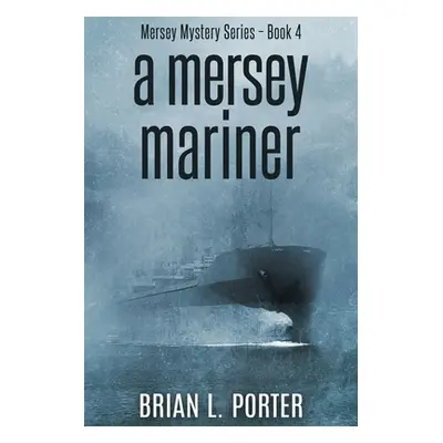 "A Mersey Mariner: Large Print Edition" - "" ("Porter Brian L.")(Paperback)