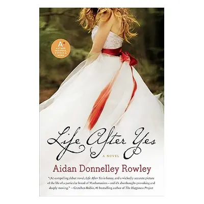 "Life After Yes" - "" ("Rowley Aidan Donnelley")(Paperback)