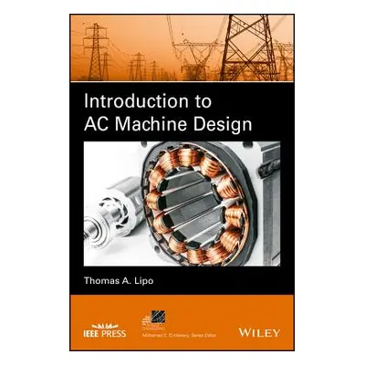 "Introduction to AC Machine Design" - "" ("Lipo Thomas A.")(Pevná vazba)