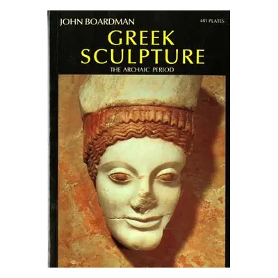 "Greek Sculpture: The Archaic Period" - "" ("Boardman John")(Paperback)