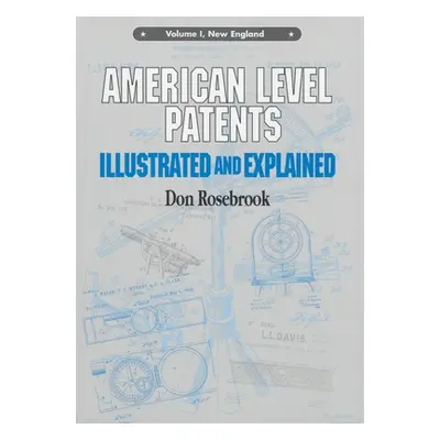 "American Level Patents: Illustrated and Explained, Volume 1" - "" ("Rosebrook Don")(Paperback)