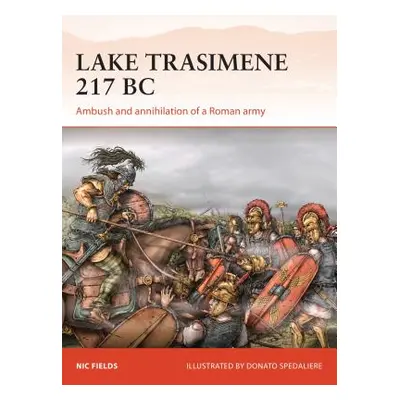 "Lake Trasimene 217 BC: Ambush and Annihilation of a Roman Army" - "" ("Fields Nic")(Paperback)