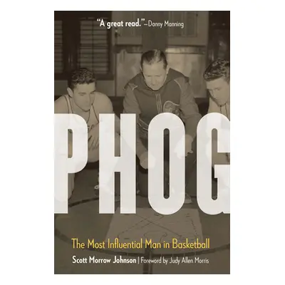 "Phog: The Most Influential Man in Basketball" - "" ("Johnson Scott Morrow")(Paperback)