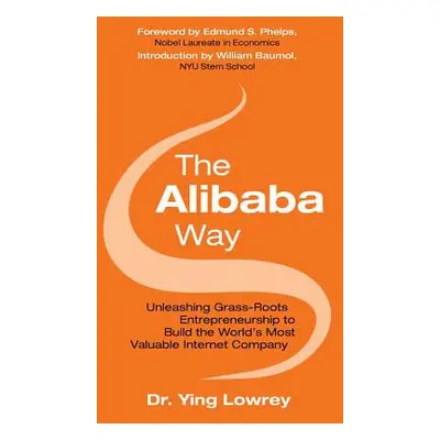 "The Alibaba Way: Unleashing Grass-Roots Entrepreneurship to Build the World's Most Innovative I