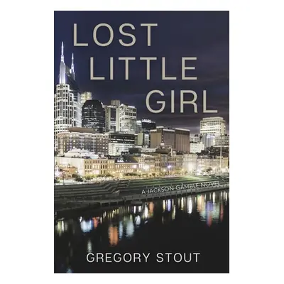 "Lost Little Girl: A Jackson Gamble Novel" - "" ("Stout Gregory")(Paperback)