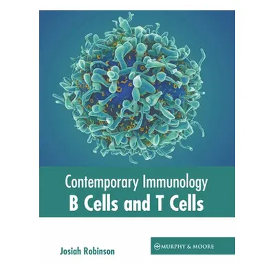 "Contemporary Immunology: B Cells and T Cells" - "" ("Robinson Josiah")(Pevná vazba)