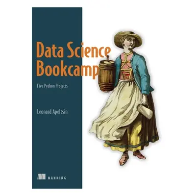 "Data Science Bookcamp: Five Real-World Python Projects" - "" ("Apeltsin Leonard")(Paperback)