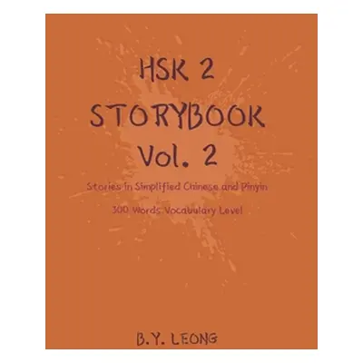 "HSK 2 Storybook Vol 2: Stories in Simplified Chinese and Pinyin, 300 Word Vocabulary Level" - "