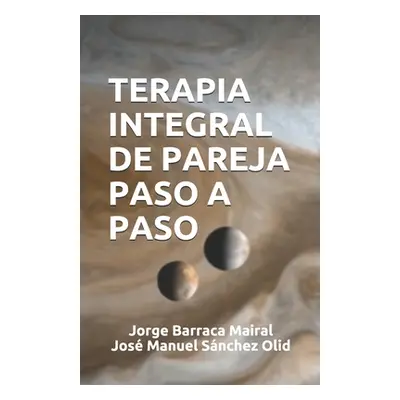 "Terapia Integral de Pareja Paso a Paso" - "" ("Sanchez Olid Jose Manuel")(Paperback)