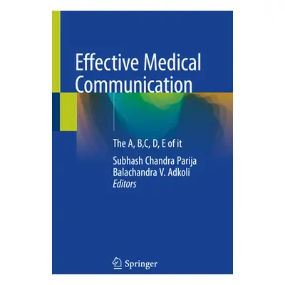 "Effective Medical Communication: The A, B, C, D, E of It" - "" ("Parija Subhash Chandra")(Paper